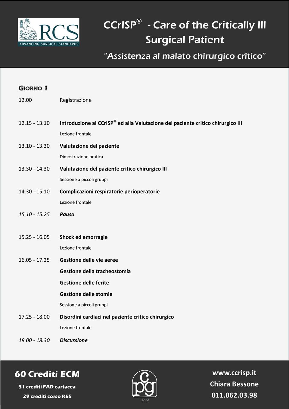 10 Complicazioni respiratorie perioperatorie 15.10-15.25 Pausa 15.25-16.05 Shock ed emorragie 16.05-17.