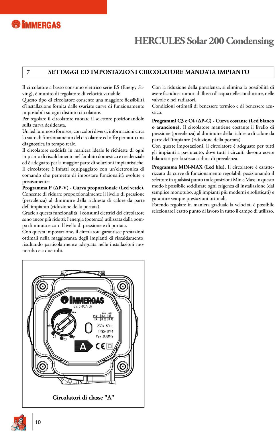 Per regolare il circolatore ruotare il selettore posizionandolo sulla curva desiderata.