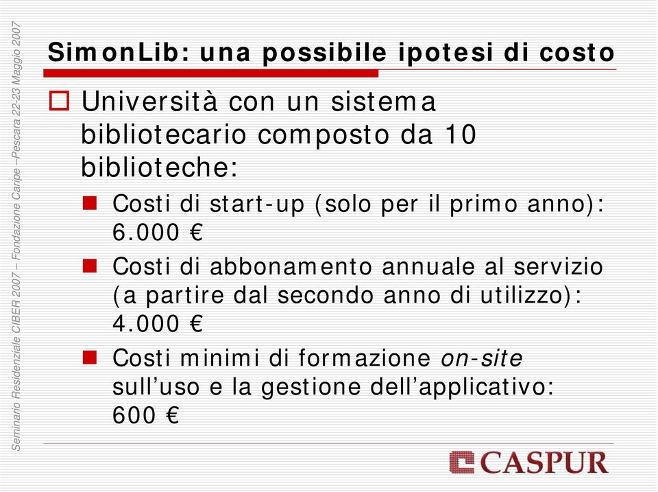 000 Costi di abbonamento annuale al servizio (a partire dal secondo anno di