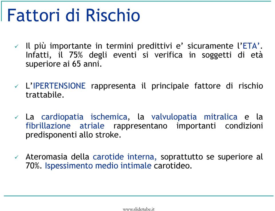 L IPERTENSIONE rappresenta il principale fattore di rischio trattabile.