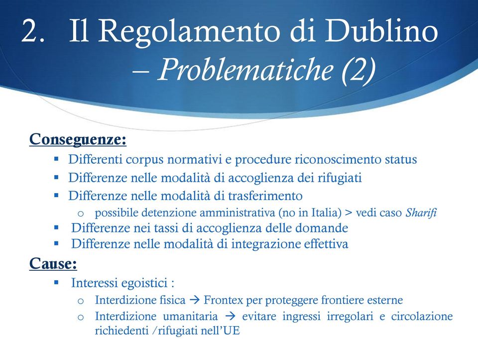 Sharifi Differenze nei tassi di accoglienza delle domande Differenze nelle modalità di integrazione effettiva Cause: Interessi egoistici : o o