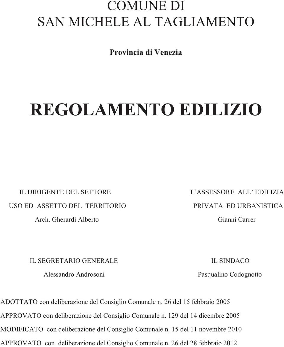 Codognotto ADOTTATO con deliberazione del Consiglio Comunale n. 26 del 15 febbraio 2005 APPROVATO con deliberazione del Consiglio Comunale n.