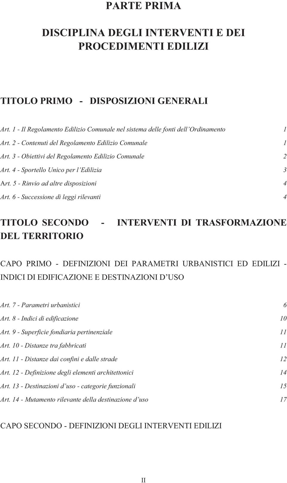 6 - Successione di leggi rilevanti 4 TITOLO SECONDO - INTERVENTI DI TRASFORMAZIONE DEL TERRITORIO CAPO PRIMO - DEFINIZIONI DEI PARAMETRI URBANISTICI ED EDILIZI - INDICI DI EDIFICAZIONE E DESTINAZIONI