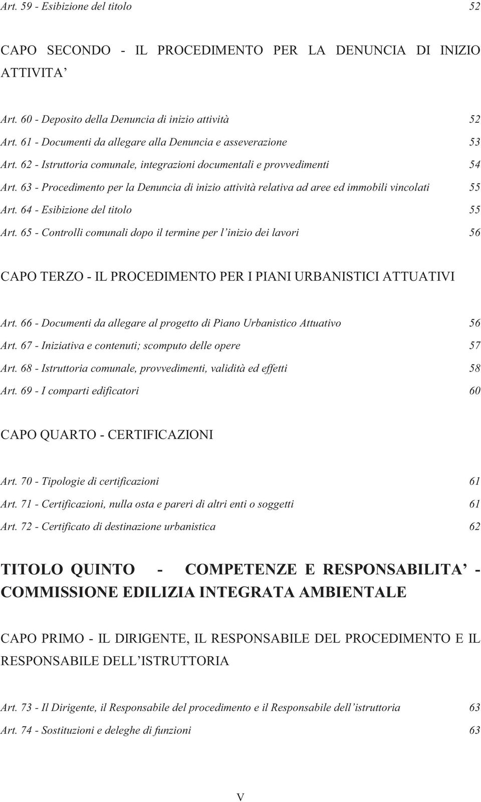 63 - Procedimento per la Denuncia di inizio attività relativa ad aree ed immobili vincolati 55 Art. 64 - Esibizione del titolo 55 Art.