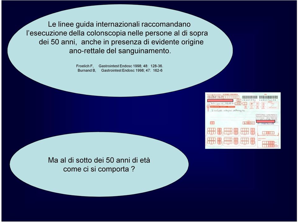 del sanguinamento. Froelich F, Gastrointest Endosc 1998; 48: 128-36.