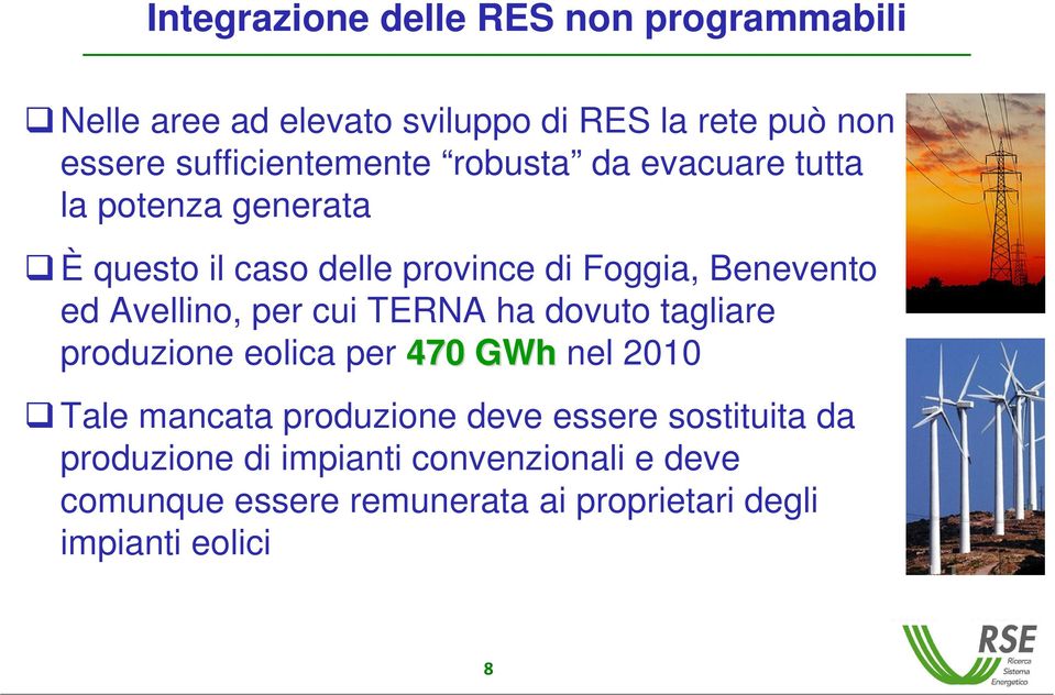 Benevento ed Avellino, per cui TERNA ha dovuto tagliare produzione eolica per 470 GWh nel 2010 Tale mancata