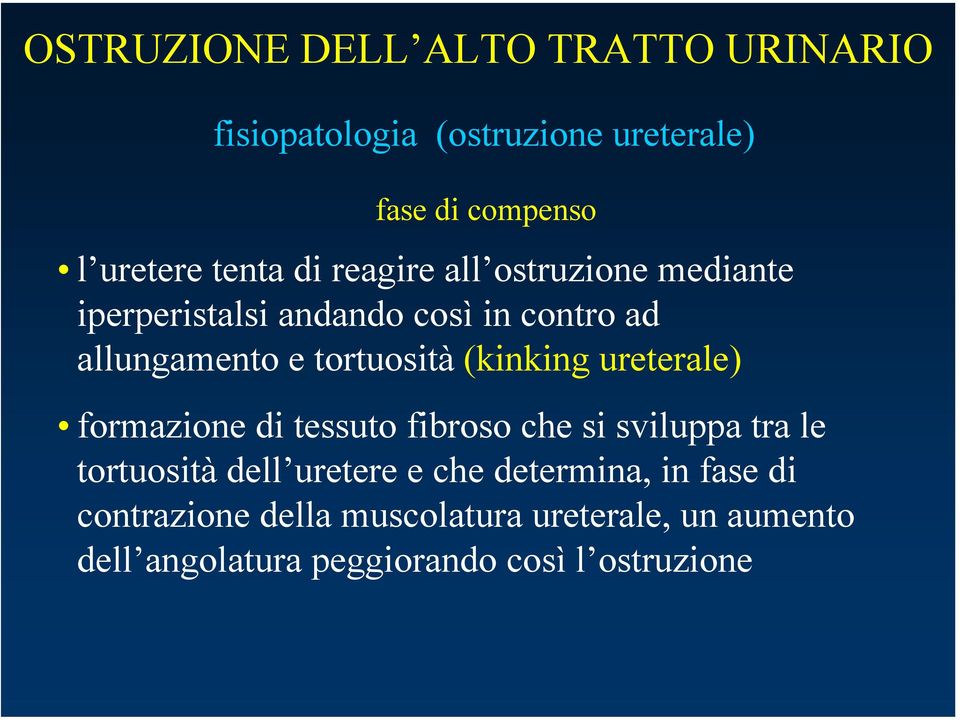 (kinking ureterale) formazione di tessuto fibroso che si sviluppa tra le tortuosità dell uretere e che