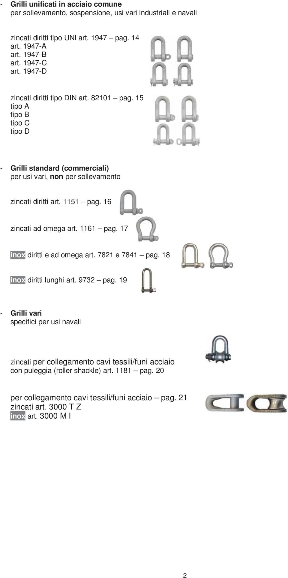 1151 pag. 16 zincati ad omega art. 1161 pag. 17 inox diritti e ad omega art. 7821 e 7841 pag. 18 inox diritti lunghi art. 9732 pag.