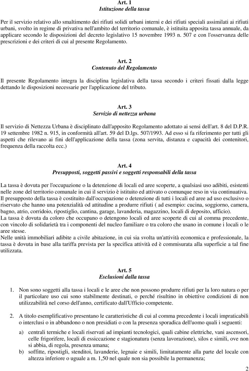 507 e con l'osservanza delle prescrizioni e dei criteri di cui al presente Regolamento. Art.