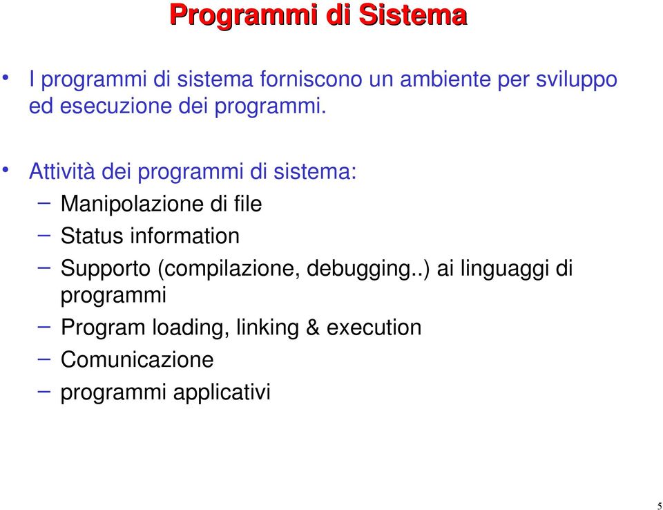 Attività dei programmi di sistema: Manipolazione di file Status information