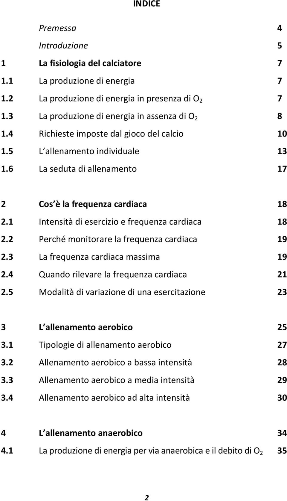 2 Perché monitorare la frequenza cardiaca 19 2.3 La frequenza cardiaca massima 19 2.4 Quando rilevare la frequenza cardiaca 21 2.