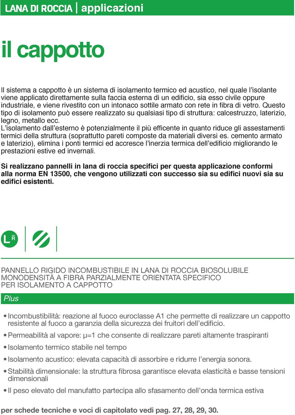 m m m termici della struttura (soprattutto pareti composte da materiali diversi es. cemento armato, m m m m prestazioni estive ed invernali.