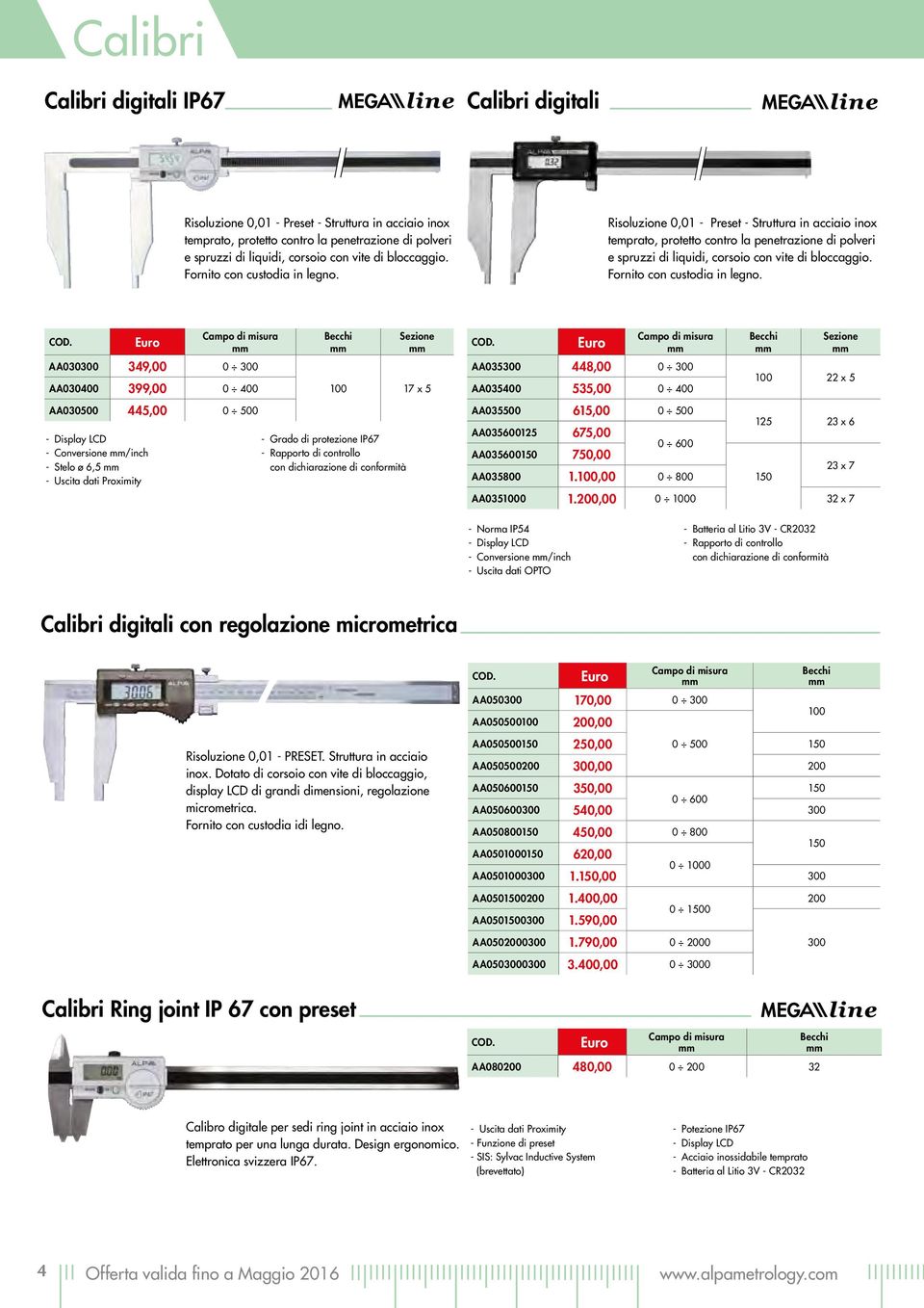 Risoluzione 0,01 - Preset - Struttura in acciaio inox temprato, protetto contro la penetrazione di polveri e spruzzi di liquidi, corsoio con vite di  Cod. Becchi Sezione Cod.