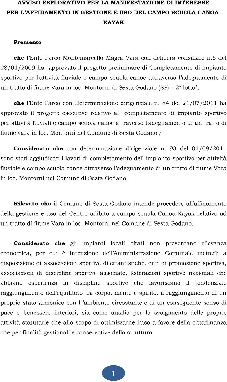 Montorni di Sesta Godano (SP) 2 lotto ; che l Ente Parco con Determinazione dirigenziale n.