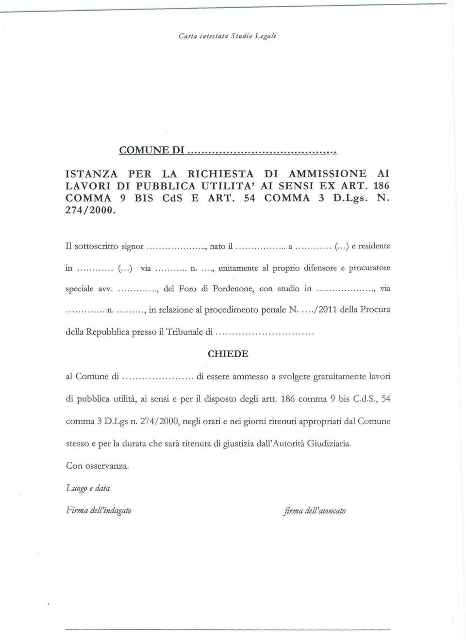 ..) vk n, unitamente al proprio difensore e procuratore speciale aw, del Foro di Pordenone, con studio in, via n, in relazione al procedimento penale N /2011 della Procura della Repubblica presso il