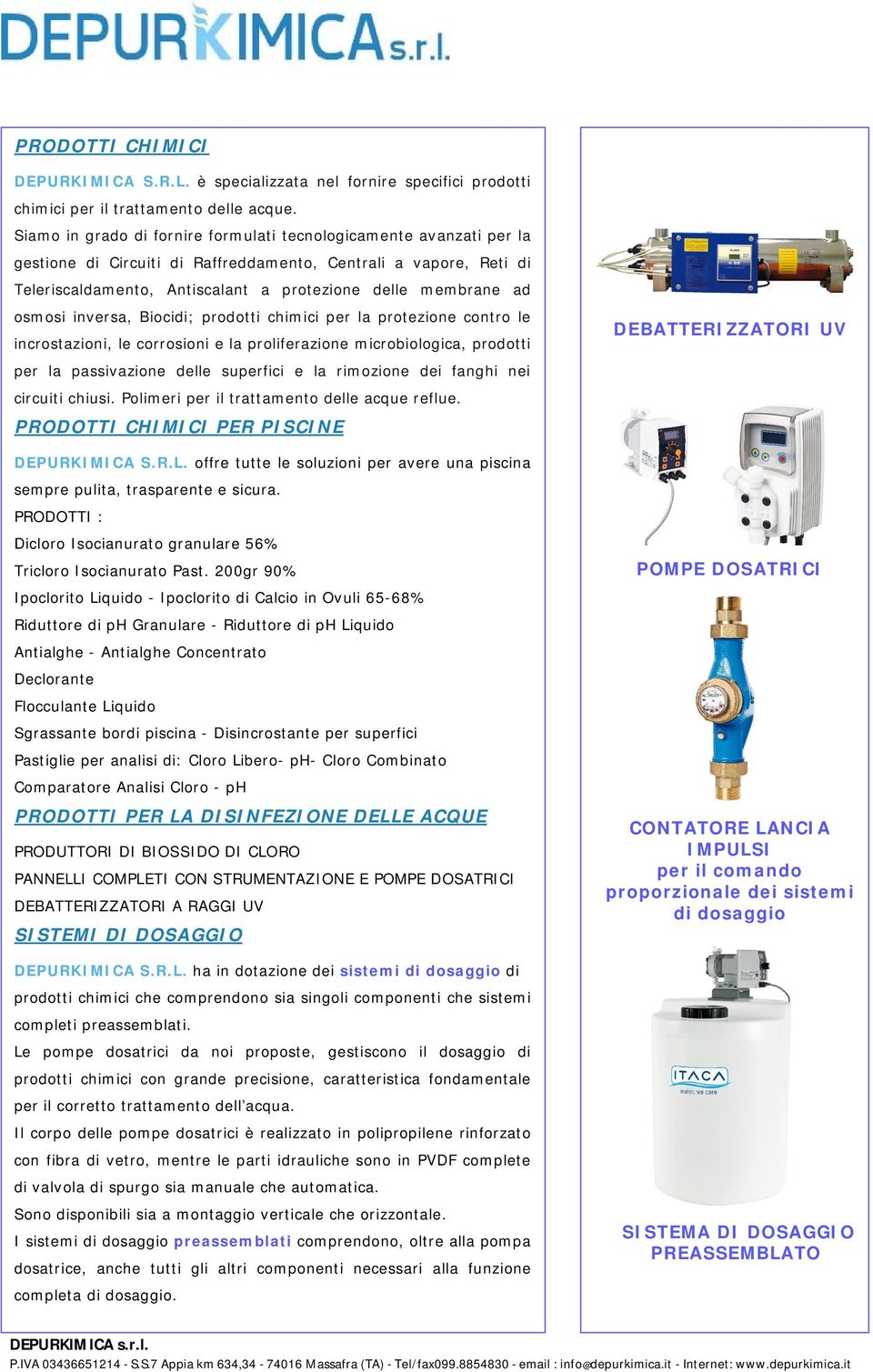 osmosi inversa, Biocidi; prodotti chimici per la protezione contro le incrostazioni, le corrosioni e la proliferazione microbiologica, prodotti per la passivazione delle superfici e la rimozione dei