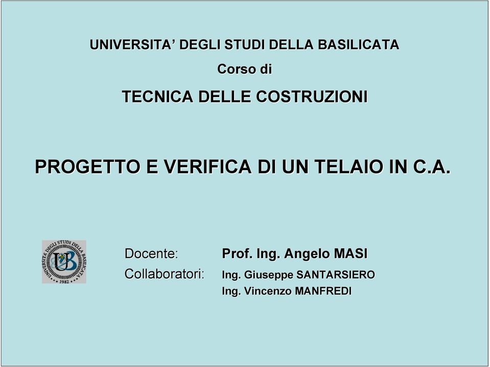 TELAIO IN C.A. Docente: Collaboratori: Prof. Ing.