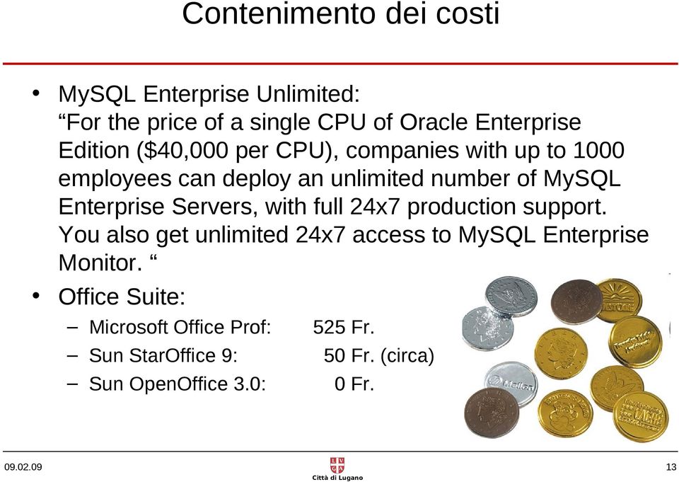 Enterprise Servers, with full 24x7 production support.