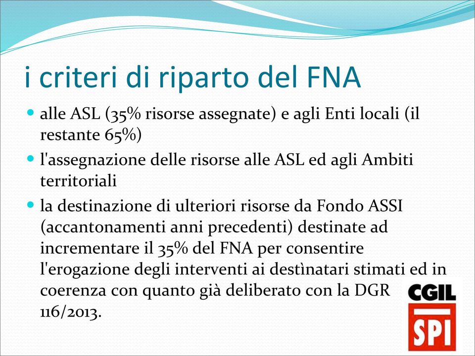 da Fondo ASSI (accantonamenti anni precedenti) destinate ad incrementare il 35% del FNA per consentire