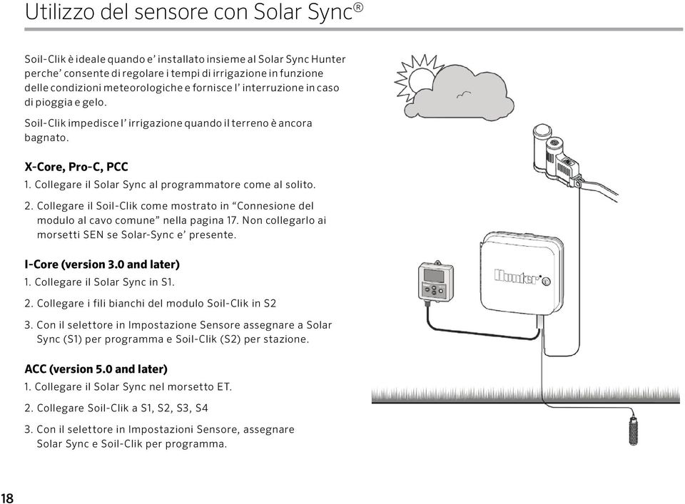 Collegare il Solar Sync al programmatore come al solito. 2. Collegare il Soil-Clik come mostrato in Connesione del modulo al cavo comune nella pagina 17.