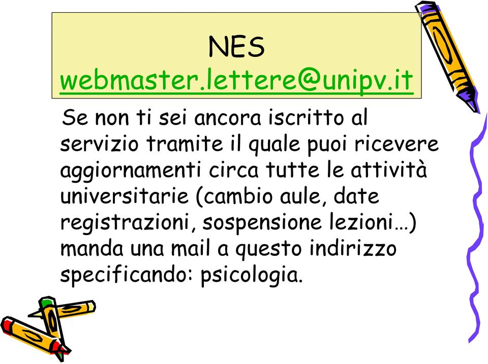 ricevere aggiornamenti circa tutte le attività universitarie