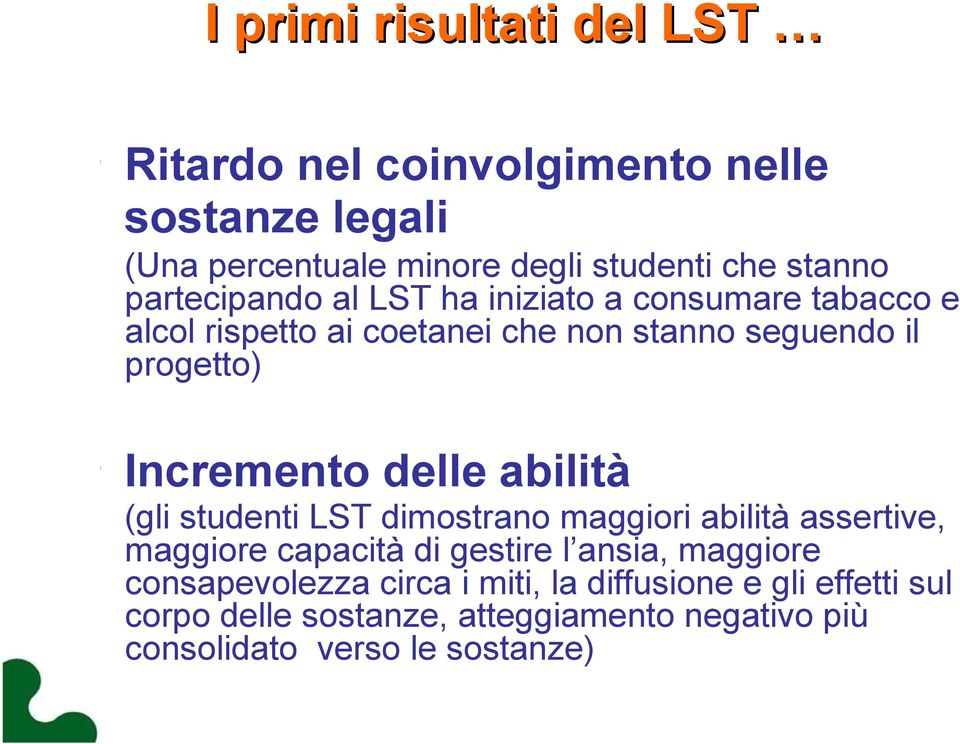 Incremento delle abilità (gli studenti LST dimostrano maggiori abilità assertive, maggiore capacità di gestire l ansia,