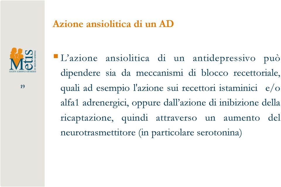 recettori istaminici e/o alfa1 adrenergici, oppure dall azione di inibizione della