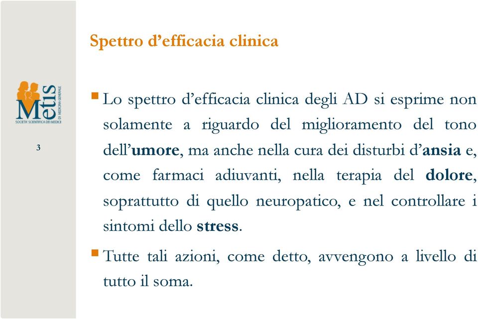 come farmaci adiuvanti, nella terapia del dolore, soprattutto di quello neuropatico, e nel