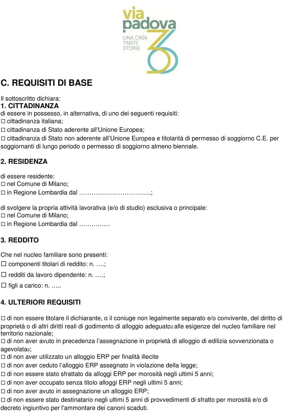 Unione Europea e titolarità di permesso di soggiorno C.E. per soggiornanti di lungo periodo o permesso di soggiorno almeno biennale. 2.