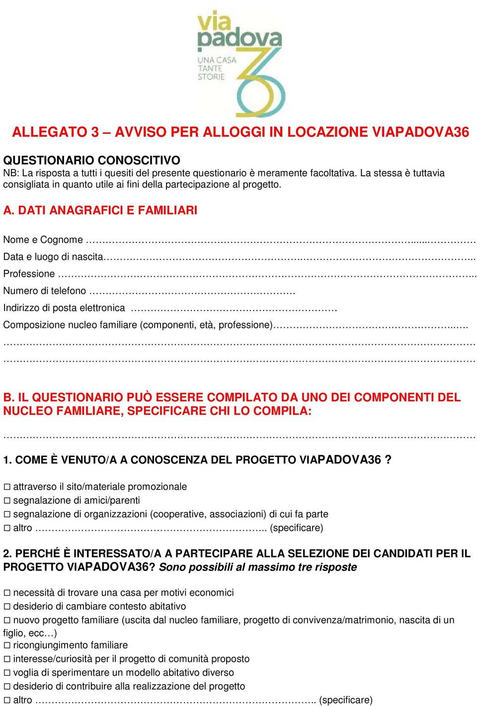 . Numero di telefono Indirizzo di posta elettronica Composizione nucleo familiare (componenti, età, professione)... B.