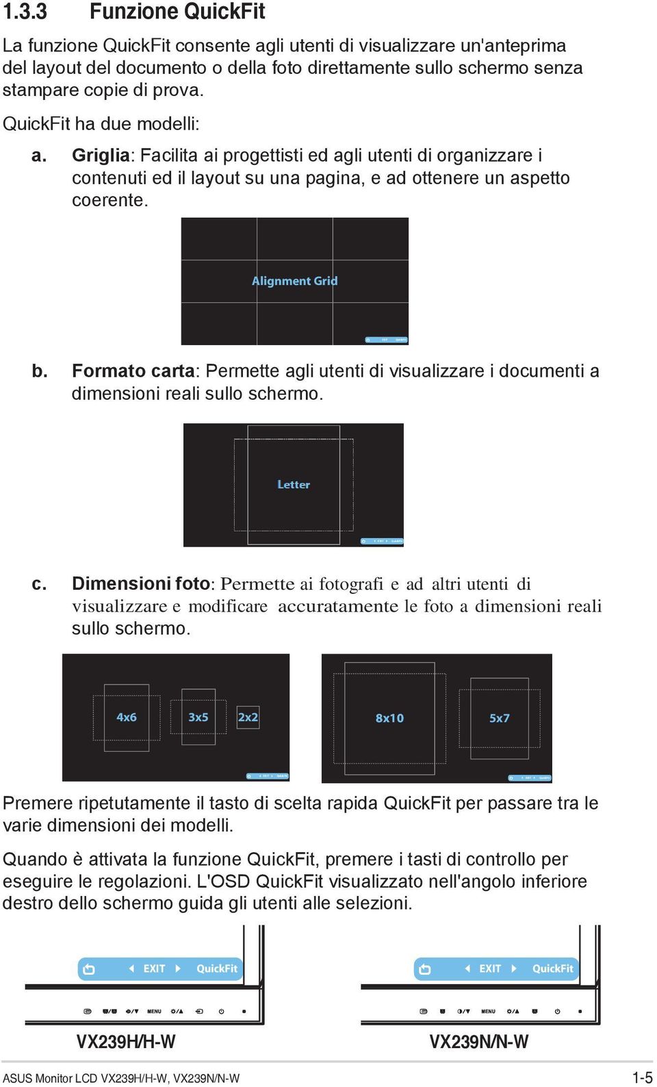 QuickFit ha due modelli: a. Griglia: Facilita ai progettisti ed agli utenti di organizzare i contenuti ed il layout su una pagina, e ad ottenere un aspetto coerente. Alignment Grid b.