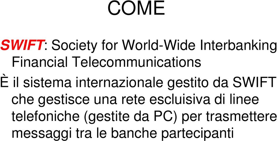 SWIFT che gestisce una rete escluisiva di linee telefoniche