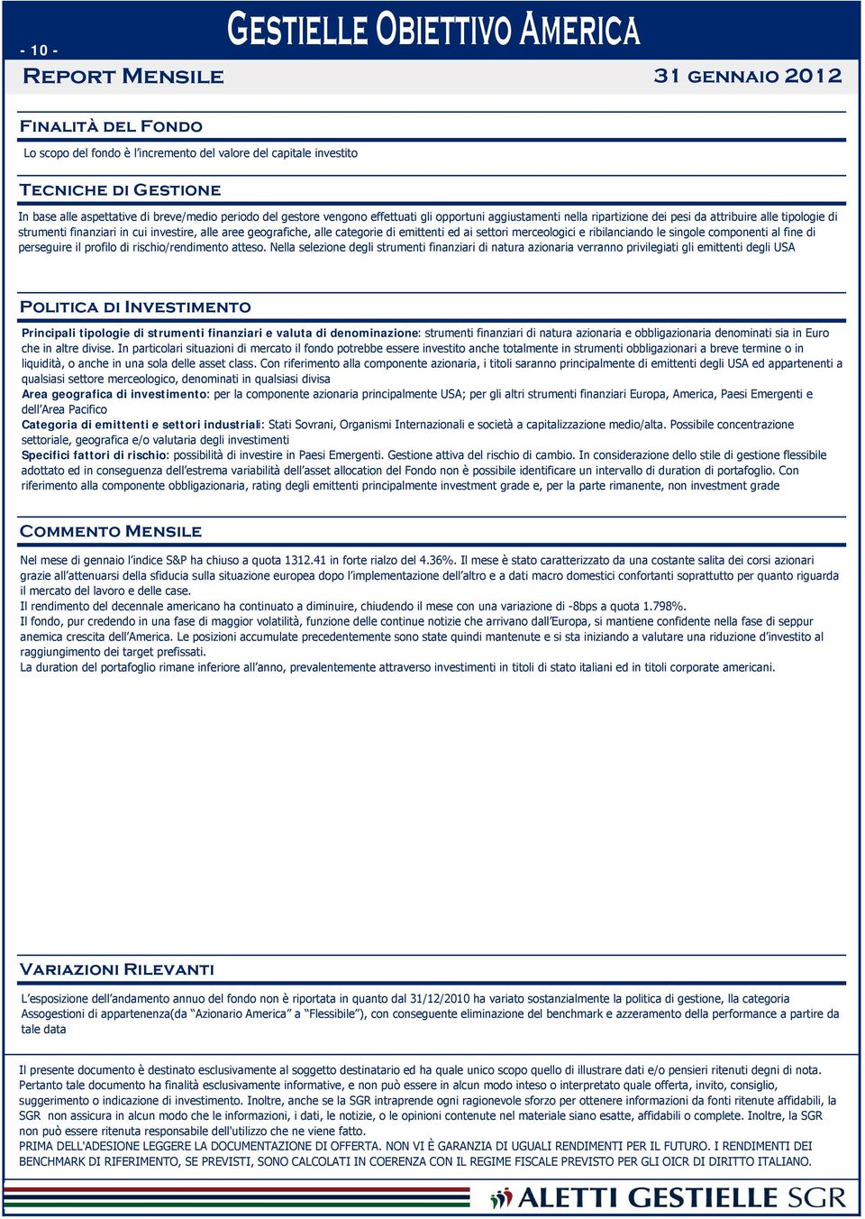 emittenti ed ai settori merceologici e ribilanciando le singole componenti al fine di perseguire il profilo di rischio/rendimento atteso.