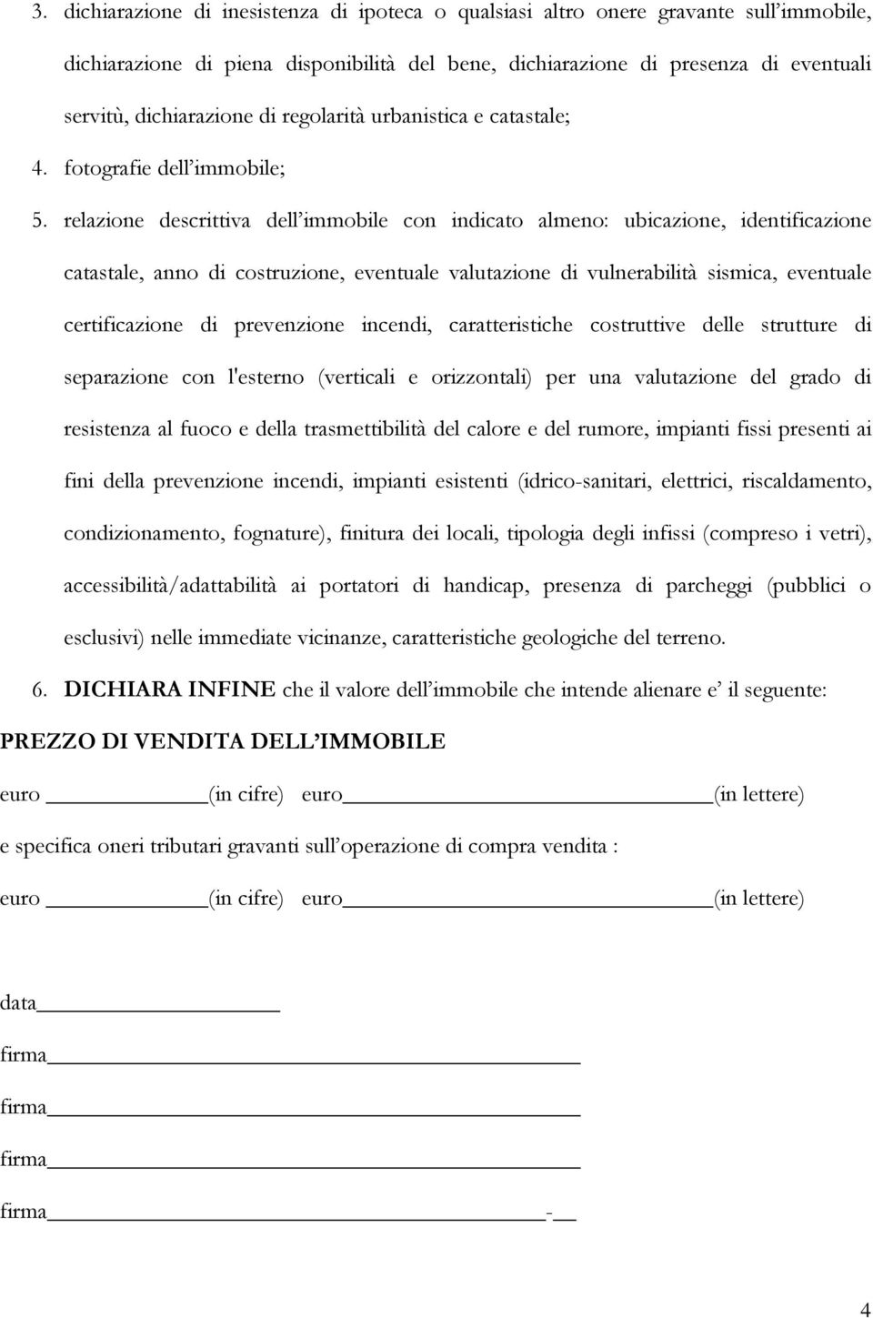 relazione descrittiva dell immobile con indicato almeno: ubicazione, identificazione catastale, anno di costruzione, eventuale valutazione di vulnerabilità sismica, eventuale certificazione di