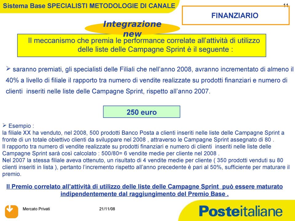 e numero di clienti inseriti nelle liste delle Campagne Sprint, rispetto all anno 2007.