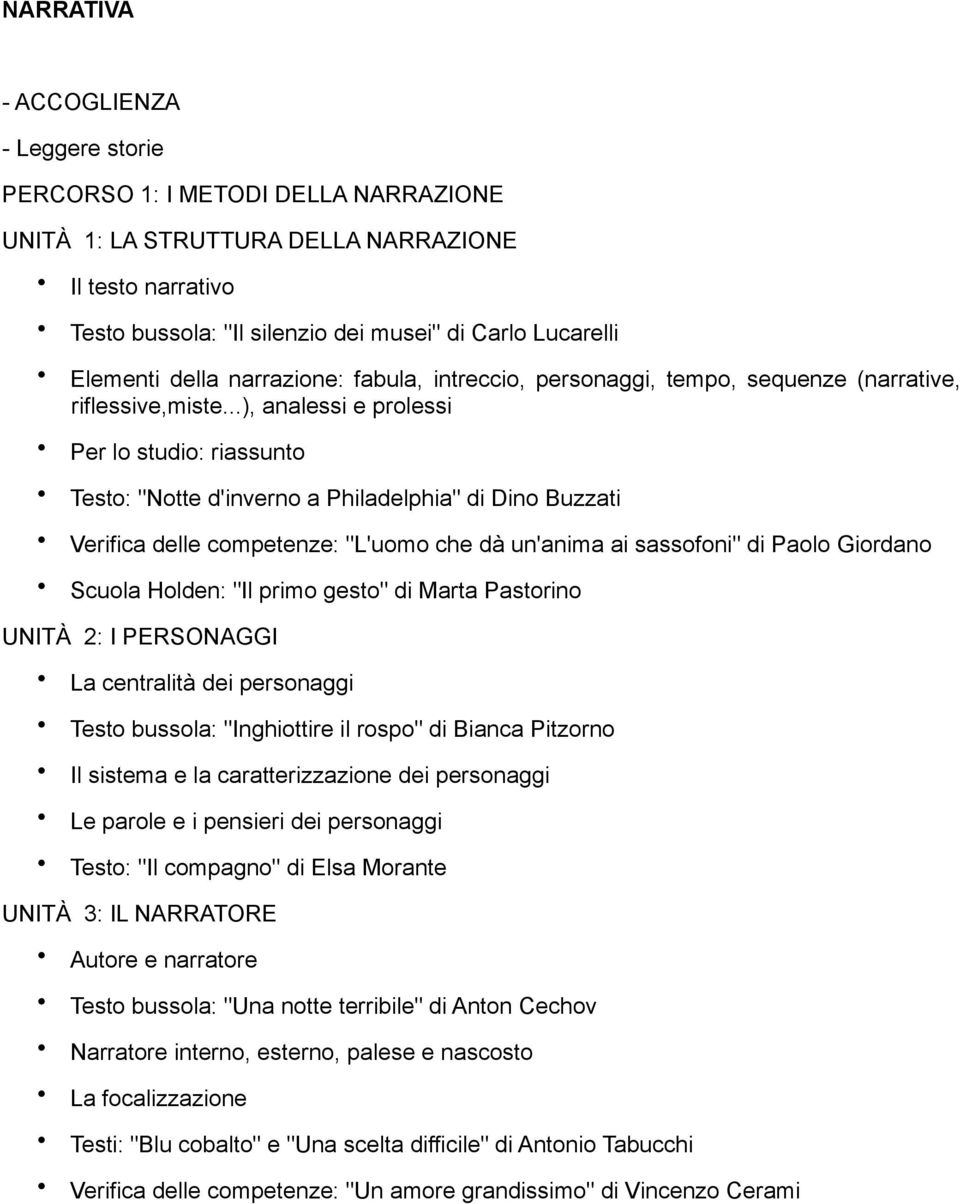 ..), analessi e prolessi Per lo studio: riassunto Testo: "Notte d'inverno a Philadelphia" di Dino Buzzati Verifica delle competenze: "L'uomo che dà un'anima ai sassofoni" di Paolo Giordano Scuola