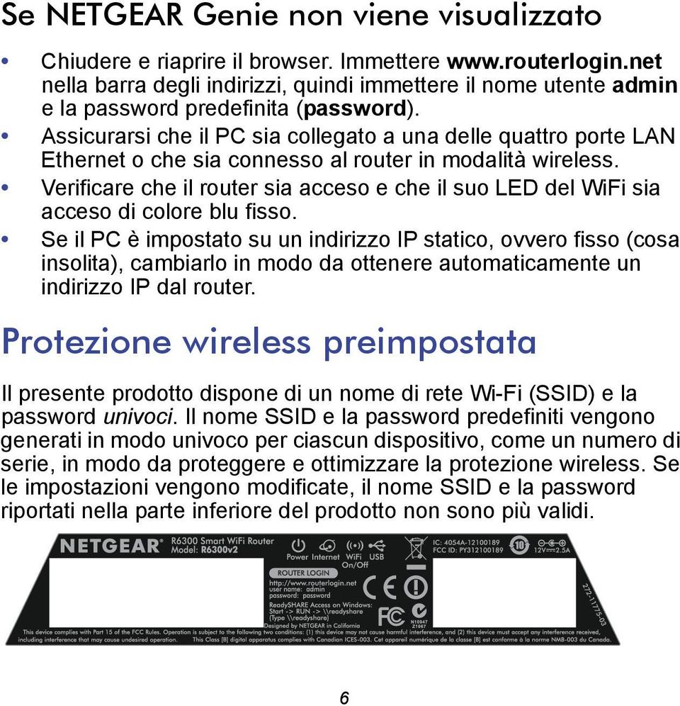 Assicurarsi che il PC sia collegato a una delle quattro porte LAN Ethernet o che sia connesso al router in modalità wireless.