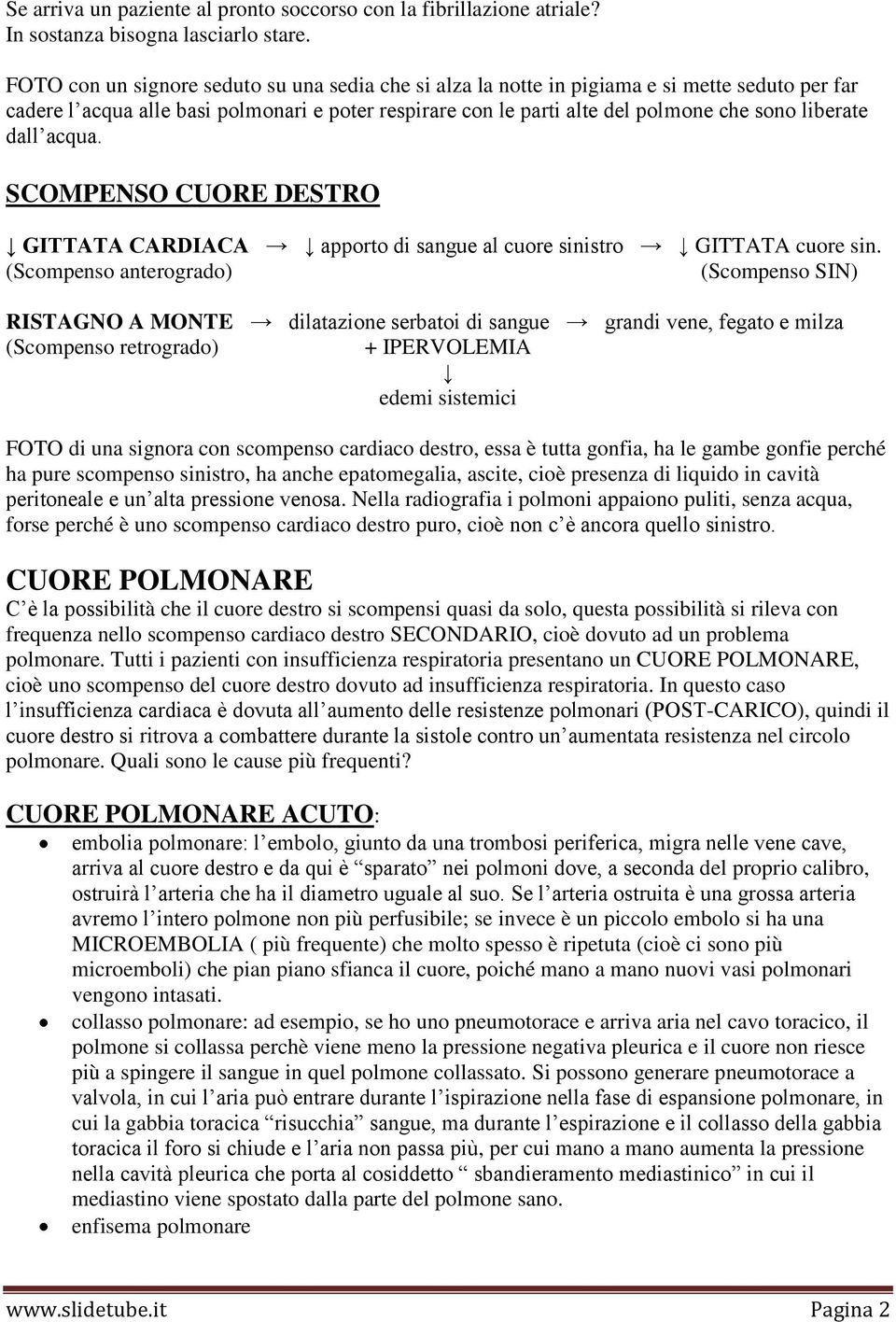 dall acqua. SCOMPENSO CUORE DESTRO GITTATA CARDIACA apporto di sangue al cuore sinistro GITTATA cuore sin.