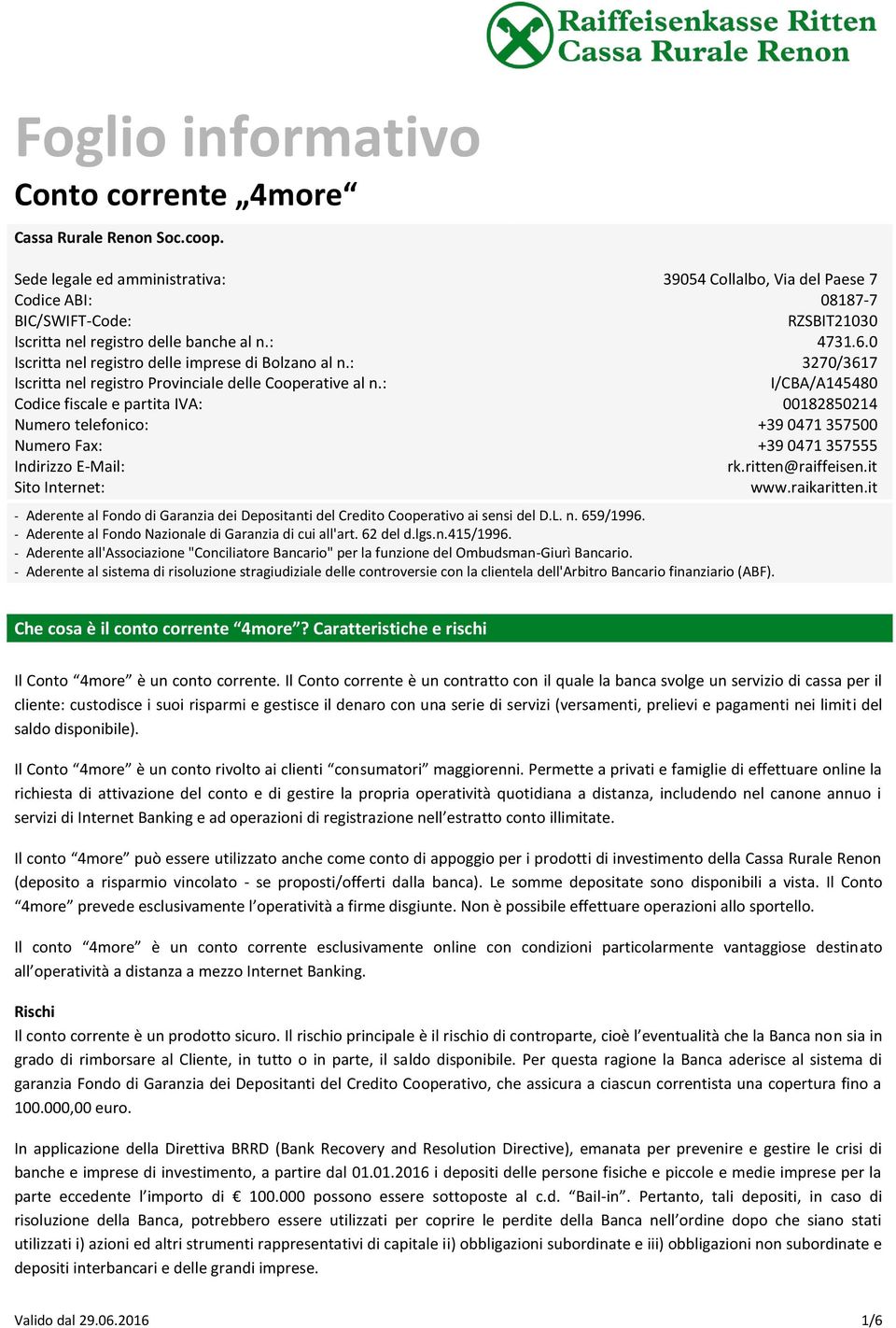 : Codice fiscale e partita IVA: Numero telefonico: Numero Fax: Indirizzo E-Mail: Sito Internet: 39054 Collalbo, Via del Paese 7 08187-7 RZSBIT21030 4731.6.