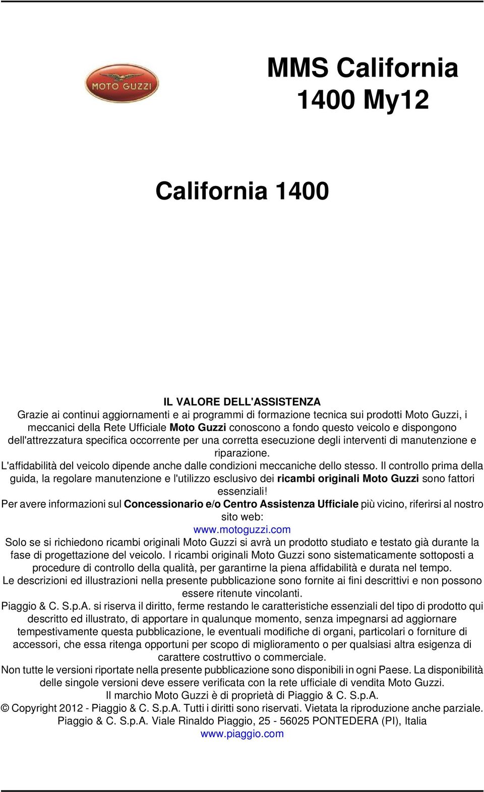 L'affidabilità del veicolo dipende anche dalle condizioni meccaniche dello stesso.