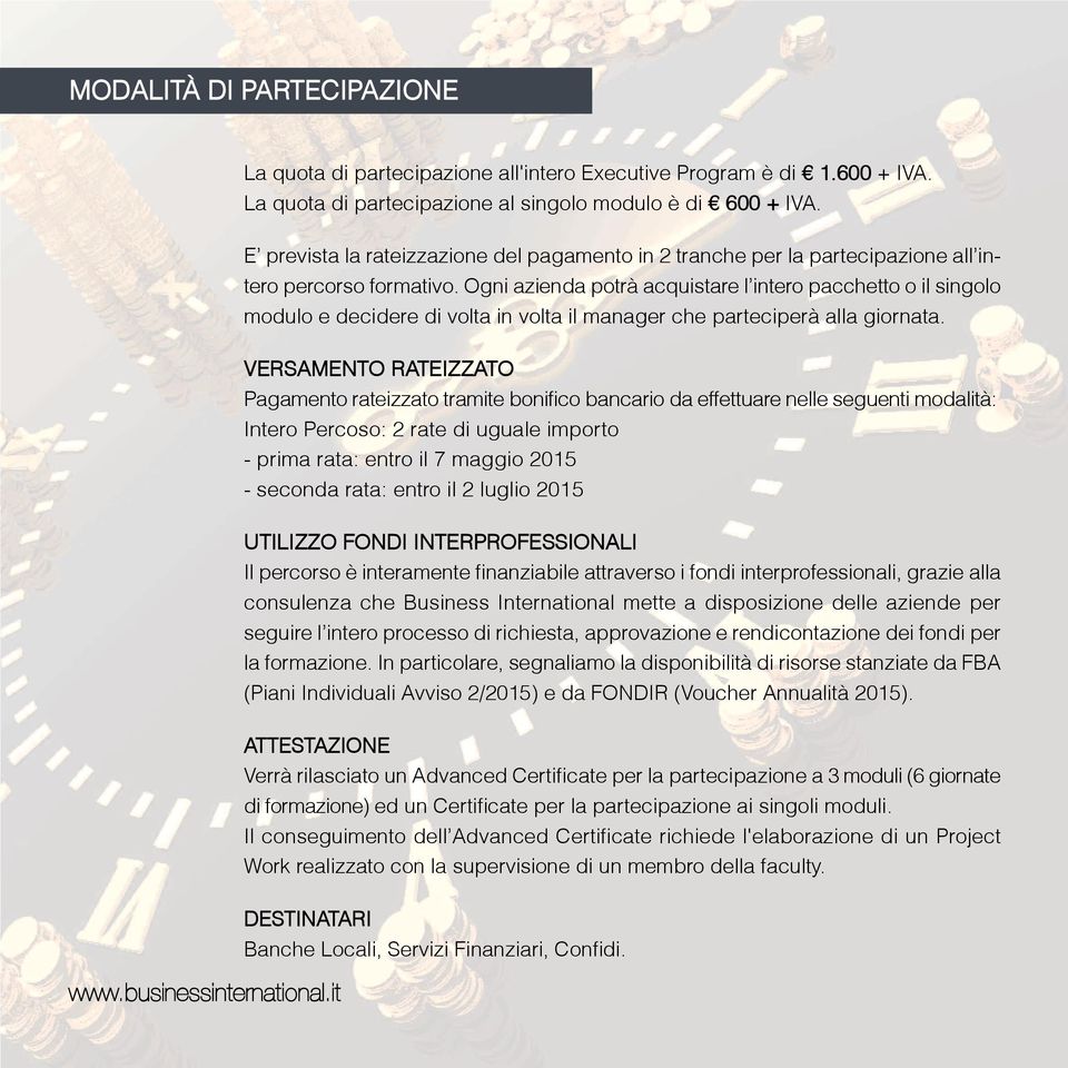 ogni azienda potrà acquistare l intero pacchetto o il singolo modulo e decidere di volta in volta il manager che parteciperà alla giornata.