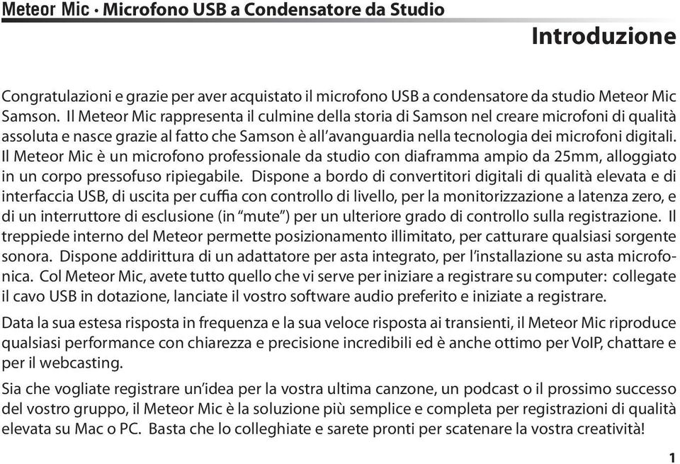 Il Meteor Mic è un microfono professionale da studio con diaframma ampio da 25mm, alloggiato in un corpo pressofuso ripiegabile.