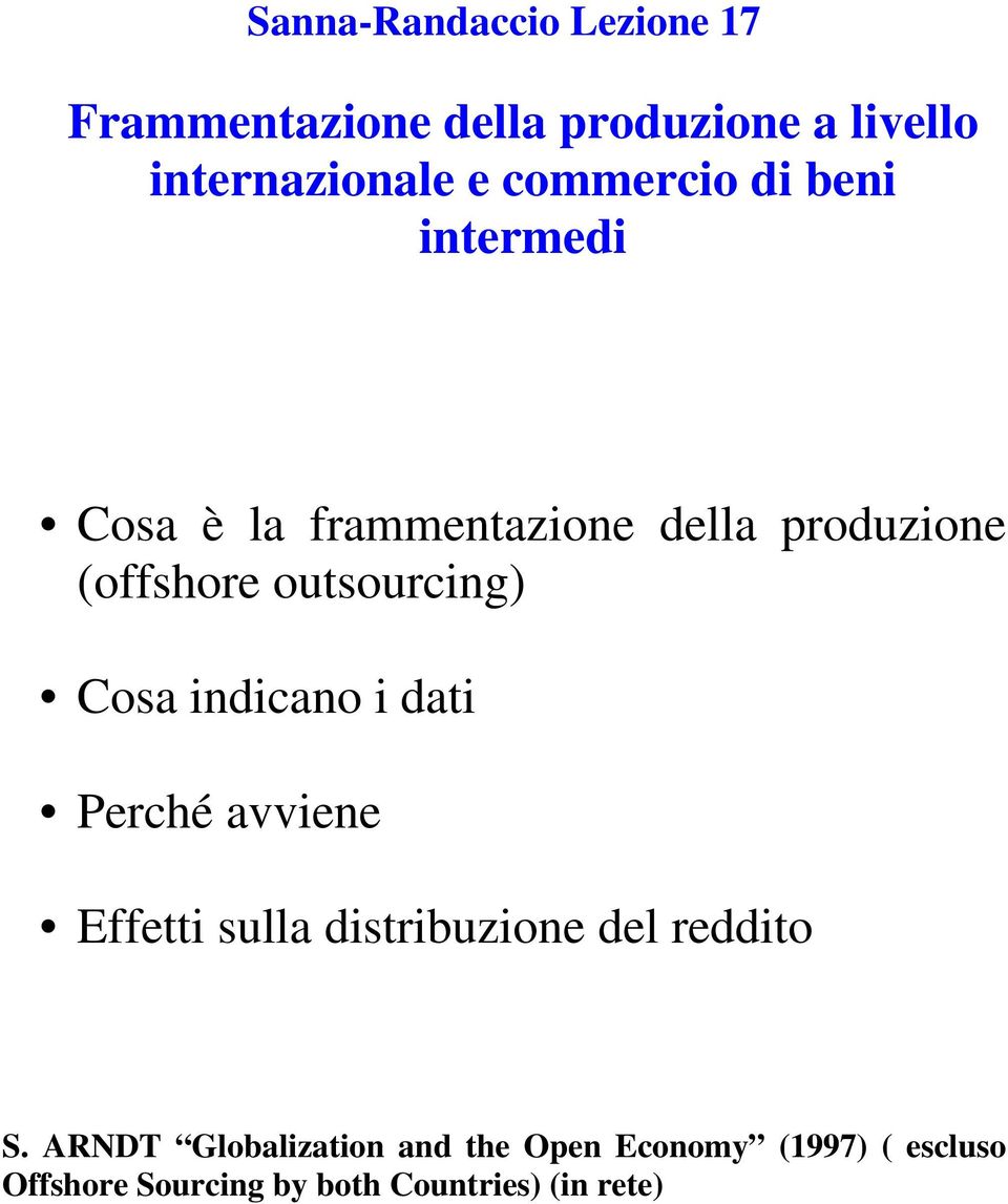 outsourcing) Cosa indicano i dati Perché avviene Effetti sulla distribuzione del reddito S.