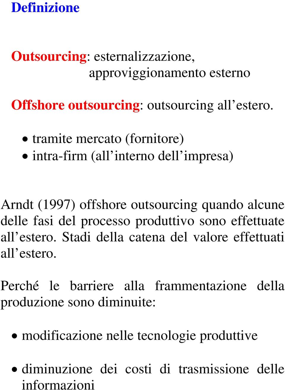 processo produttivo sono effettuate all estero. Stadi della catena del valore effettuati all estero.