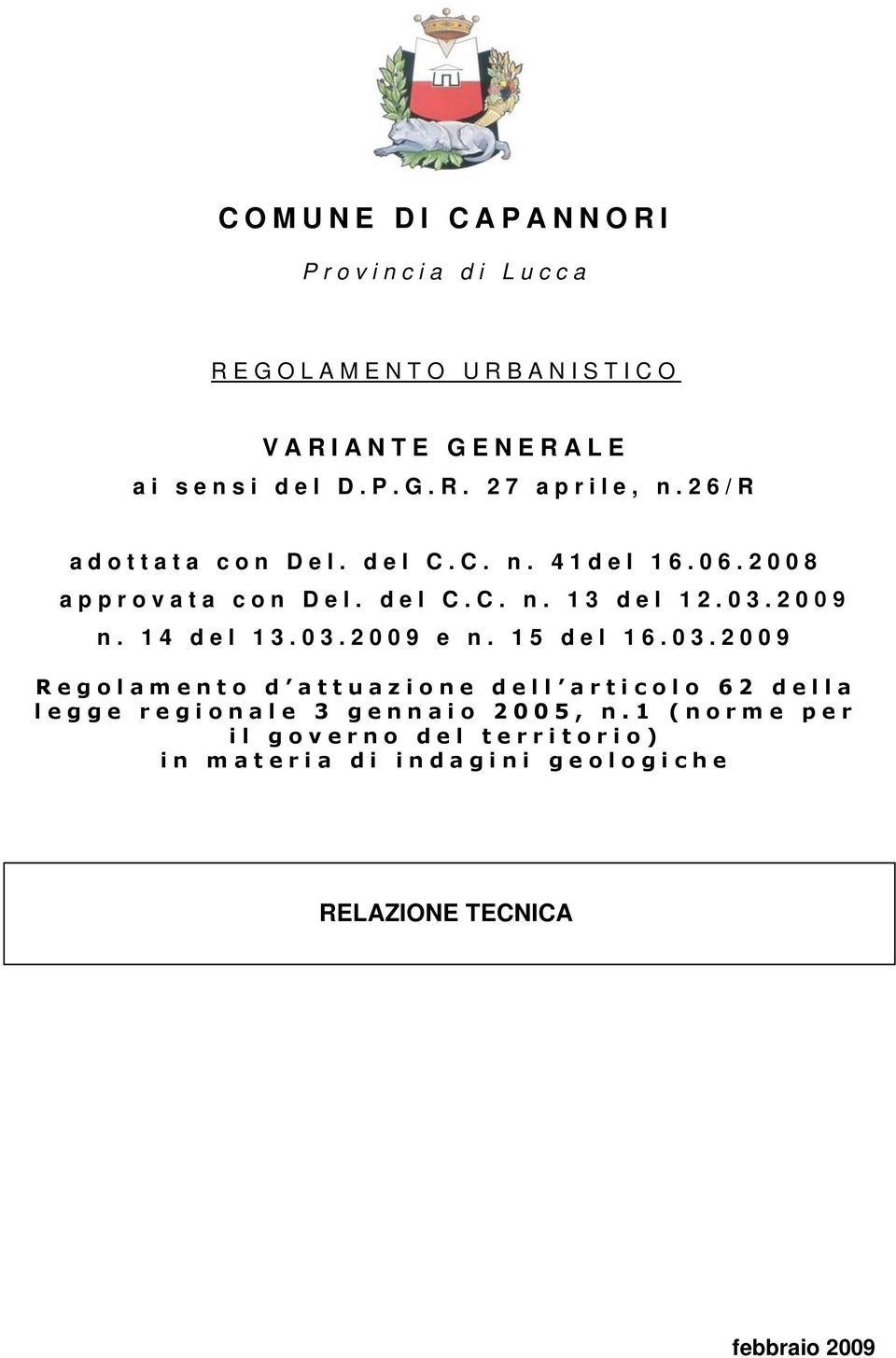 14 del 13.03.2009 e n. 15 del 16.03.2009 Regolamento d attuazione dell articolo 62 della legge regionale 3 gennaio 2005, n.