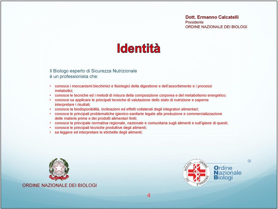 risultati; conosce la biodisponibilità, inclinazioni ed effetti collaterali degli integratori alimentari; conosce le principali problematiche igienico-sanitarie legate alla produzione e