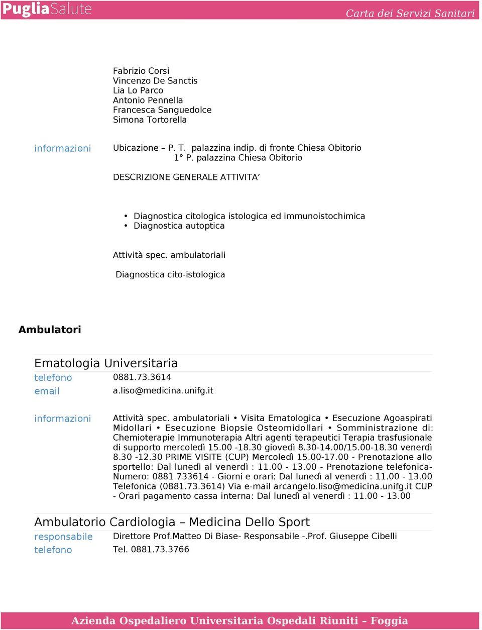 ambulatoriali Diagnostica cito-istologica Ambulatori Ematologia Universitaria 0881.73.3614 a.liso@medicina.unifg.it informazioni Attività spec.