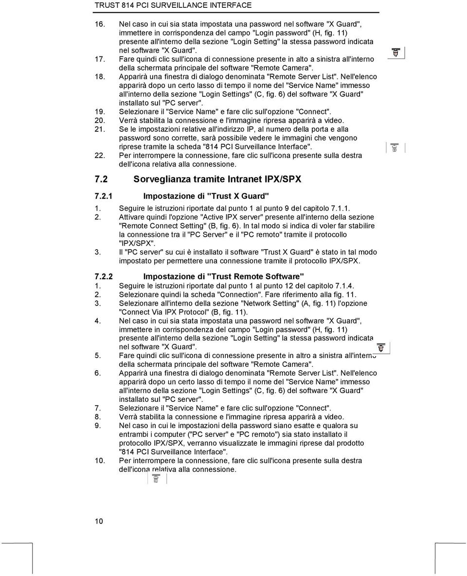 Fare quindi clic sull'icona di connessione presente in alto a sinistra all'interno della schermata principale del software "Remote Camera". 18.