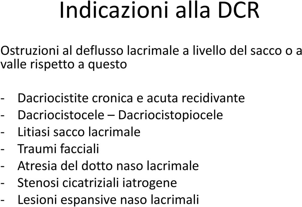 Dacriocistocele Dacriocistopiocele - Litiasi sacco lacrimale - Traumi facciali -