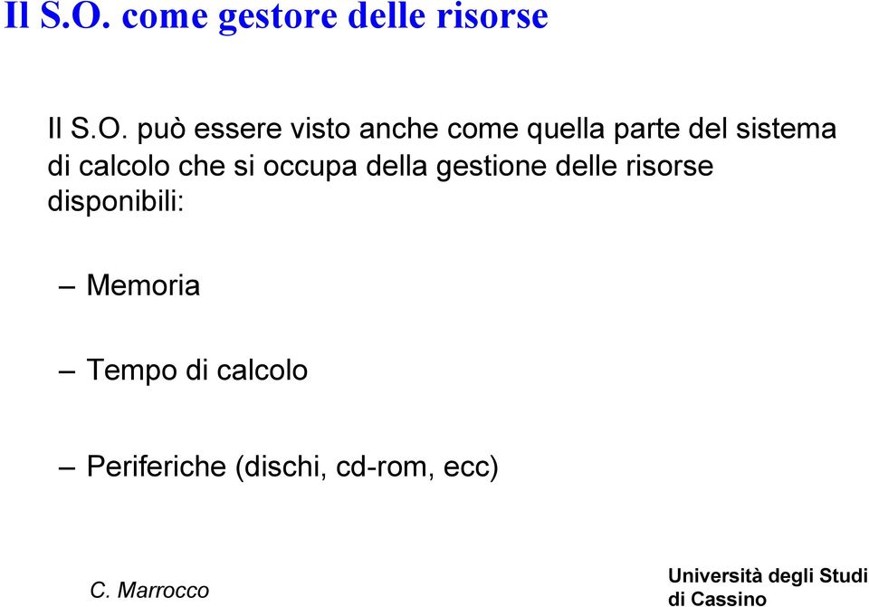 quella parte del sistema di calcolo che si occupa della